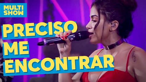 Preciso Me Encontrar Anitta Música Boa Ao Vivo Multishow Youtube