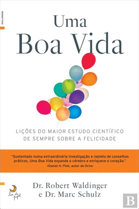 Uma Boa Vida Dr Robert Waldinger Dr Marc Schulz Livro Bertrand