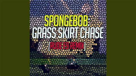 SpongeBob Grass Skirt Chase Rude E9 Remix YouTube