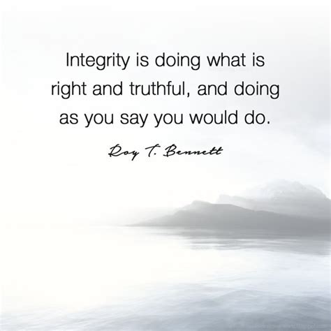 Integrity Is Doing What Is Right And Truthful And Doing As You Say You Would Do Roy Bennett