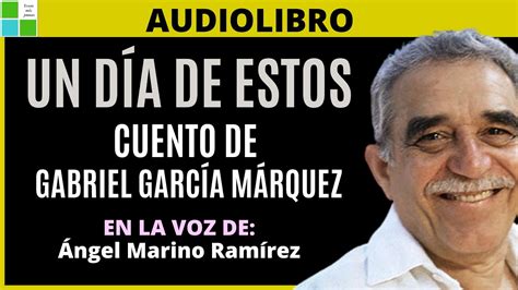 Un D A De Estos Cuento De Gabriel Garcia Marquez Audiolibro Youtube