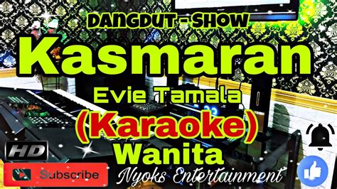 Kasmaran Evie Tamala Karaoke Dangdut Nada Wanita D Minor