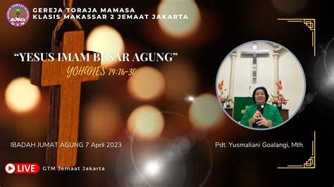 Live Stream Ibadah Jumat Agung 7 April 2023 Gtm Jemaat Jakarta Klasis