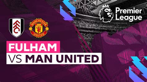 Full Match Fulham Vs Man United Premier League 22 23 Vidio