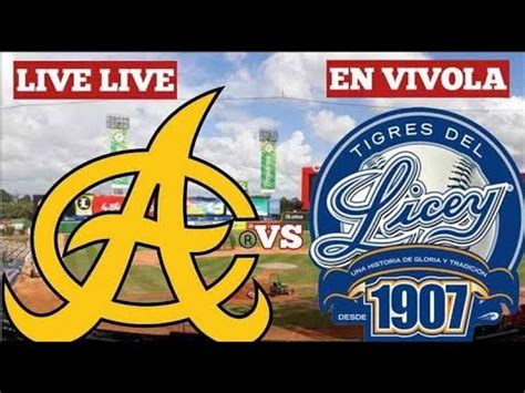 EN VIVO AGUILAS CIBAENAS VS TIGRES DEL LICEY ESTRELLAS VS