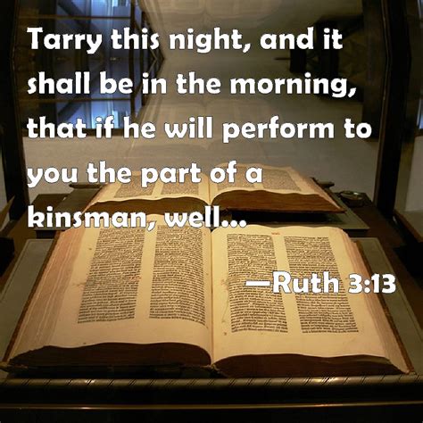 Ruth 3:13 Tarry this night, and it shall be in the morning, that if he ...