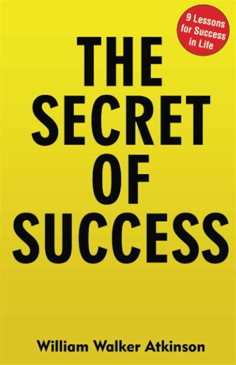 The Secret Of Success William Walker Atkinson Amazon In Books