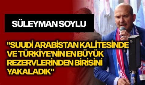 S Leyman Soylu Suudi Arabistan Kalitesinde Ve T Rkiye Nin En B Y K