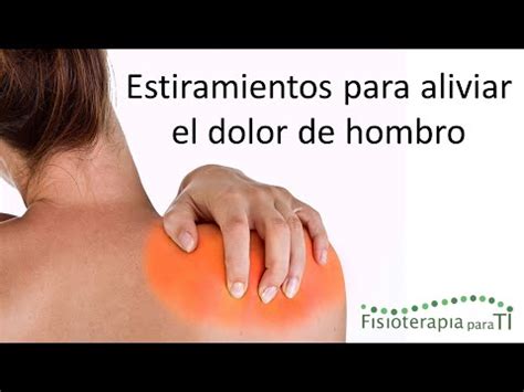 5 Estiramientos Para Aliviar El Dolor De Hombro Fisioterapia Para TI