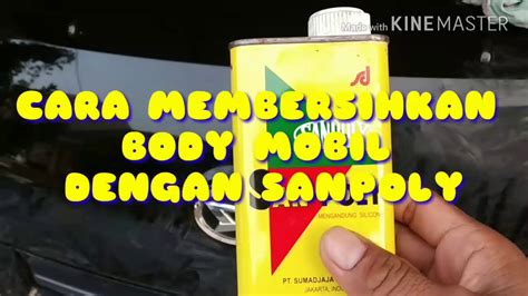 Cara Membersihkan Dan Mengkilapkan Body Mobil Dengan Sanpoly Youtube