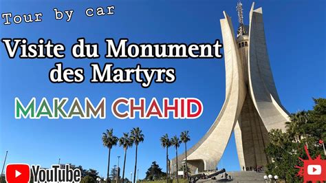 Visite Du Monument des Martyrs Makam Chahid 2023 مقام الشهيد YouTube