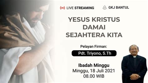 Gkj Bantul Ibadah Minggu 18 Juli 2021 Pdt Triyono S Th Youtube