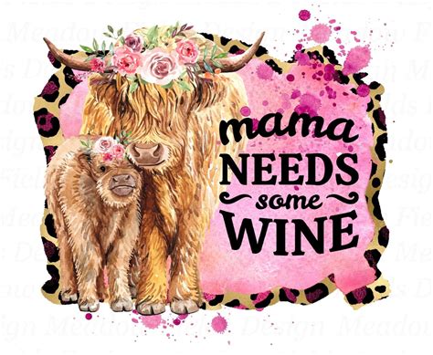 Mama Needs Some Wine Png Wine Sublimation Funny Transfers Waterslide