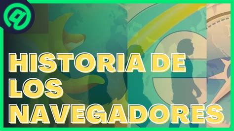 Historia De Los Navegadores Web Mini Documental Completo En