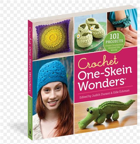 Crochet One Skein Wonders® 101 Projects From Crocheters Around The World One Skein Edie Eckman