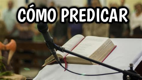 C Mo Predicar La Palabra De Dios Youtube