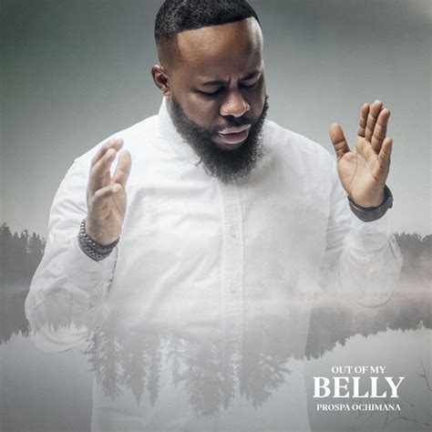 [download And Lyrics] Out Of My Belly Prospa Ochimana Simply African