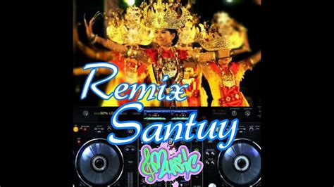 Remix Terbaru Dj Santuy YouTube