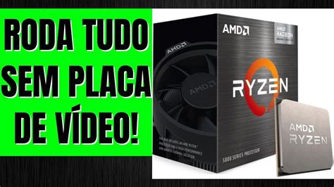 RYZEN 5 5600G RODA TUDO SEM PLACA DE VÍDEO YouTube