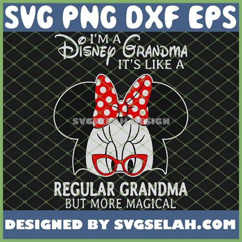 I M A Disney Grandma It S Like A Regular Grandma But More Magical SVG