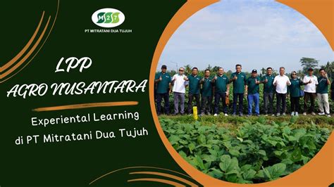 Experiental Learning PT LPP Agro Nusantara Di PT Mitratani Dua Tujuh