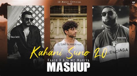 Kahani Suno X Aja We Mahiya Mashup Kaifi Khalil Ft Imran K