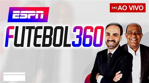 ESPN AO VIVO ESPN F360 AO VIVO YouTube