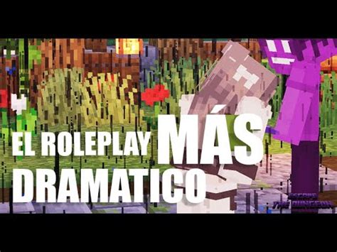 El Roleplay Mas Dramatico En Minecraft Minecraft Serie Gameplay En