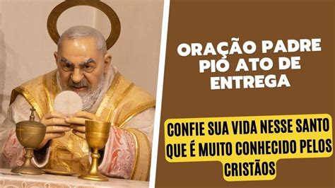 Oração Padre Pio Ato De Entrega Sua Oração