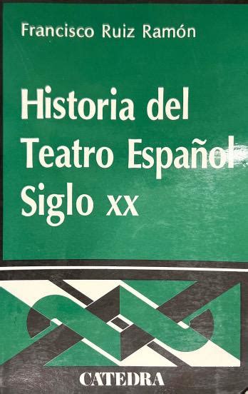 HISTORIA DEL TEATRO ESPAÑOL SIGLO XX FRANCISCO RUIZ RAMON 9788437600499