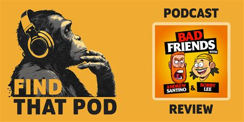 Bad Friends Podcast Review | Find That Pod