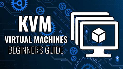 Getting Started With Kvm Hypervisor Virtual Machines The Right Way