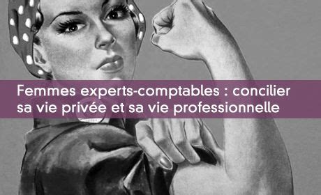 Comment Concilier Vie Professionnelle Et Vie Priv E Lorsqu On Est Une