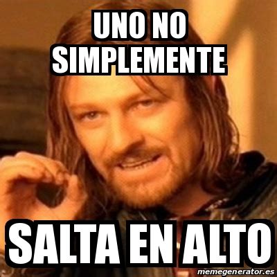 Meme Boromir Uno No Simplemente Salta En Alto