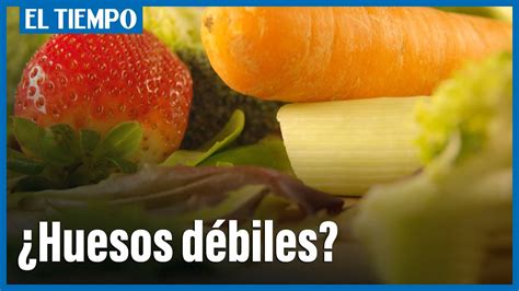 Tres Alimentos Para Tener Huesos Fuertes Y Sanos El Tiempo Youtube