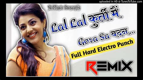 Lal Lal Kurti Me Gora Sa Badan Full Hard Electro Remix Viral Dj