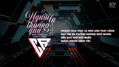 Người Lạ Thoáng Qua Ciray Remix Đinh Tùng Huy Hương Tú Cover