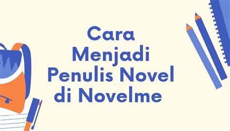 Cara Menulis Di Novelme Menggunakan Smartphone Ceknovel