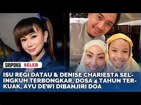 Isu Regi Datau Denise Chariesta Selingkuh Terbongkar Dosa Tahun