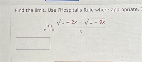 Solved Find The Limit Use Lhospitals Rule Where