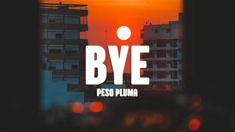 Peso Pluma Bye Letralyrics Youtube