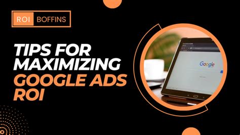 Tips For Maximizing Google Ads Roi Roi Boffins