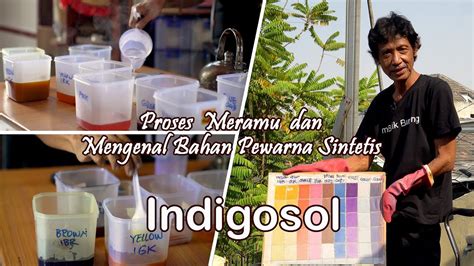 Proses Meramu Dan Mengenal Bahan Pewarna Sintetis INDIGOSOL Seri