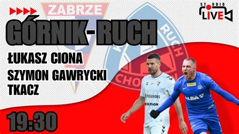 G Rnik Zabrze Ruch Chorz W Wielkie Live Mecz Wielkie Derby L Ska