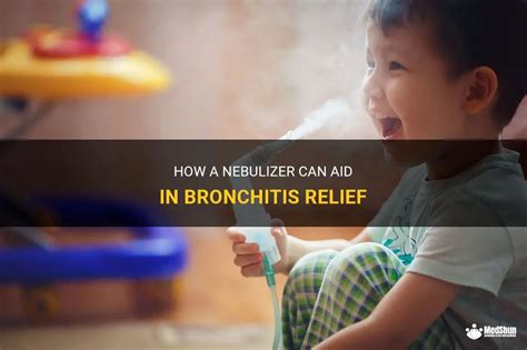 How A Nebulizer Can Aid In Bronchitis Relief Medshun