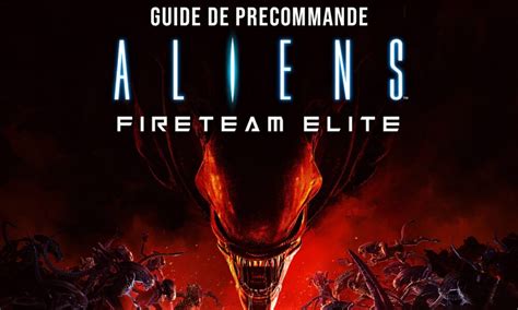 Où Acheter Aliens Fireteam Elite Sur Ps5 Et Xbox Series X S