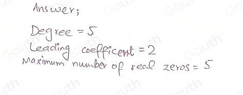 Solved Find The Degree Leading Coefficients And The Maximum Number Of Real Zeros Of The