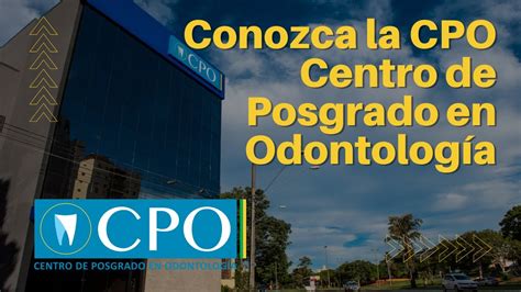 Conozca la CPO Centro de Posgrado en Odontología YouTube