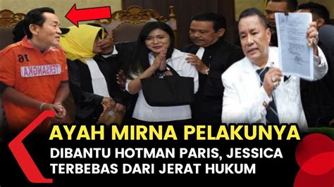 DENGAN BUKTI INI JESSICA WONGSO BEBAS AYAH MIRNA KINI JADI T3RSNGK