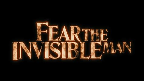 Fear The Invisible Man Theatrical Trailer On Vimeo